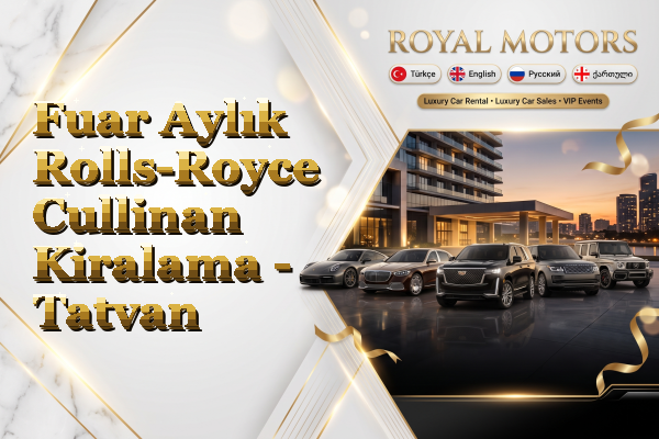 Fuar Aylık Rolls-Royce Cullinan Kiralama - Tatvan