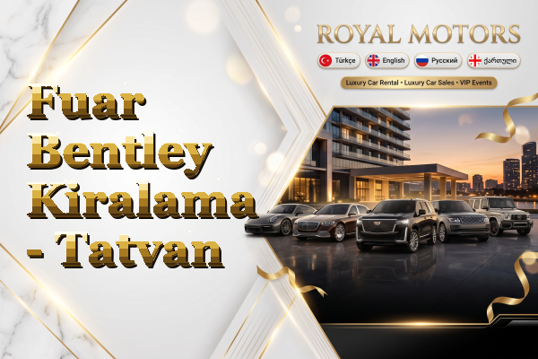 Fuar Bentley Kiralama - Tatvan