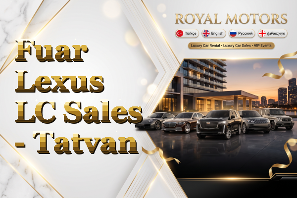 Fuar Lexus LC Sales - Tatvan