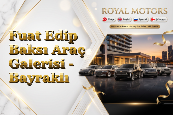 Fuat Edip Baksı Araç Galerisi - Bayraklı