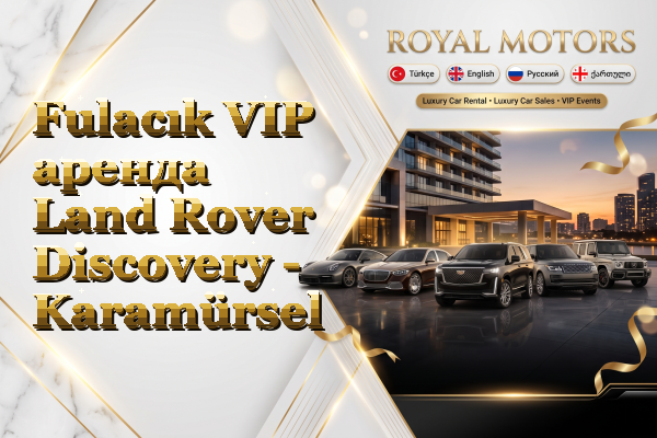 Fulacık VIP аренда Land Rover Discovery - Karamürsel