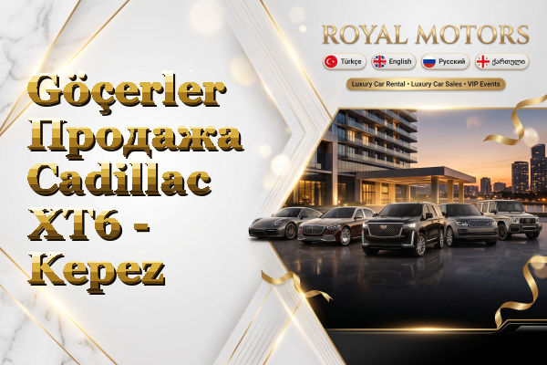 Göçerler Продажа Cadillac XT6 - Kepez