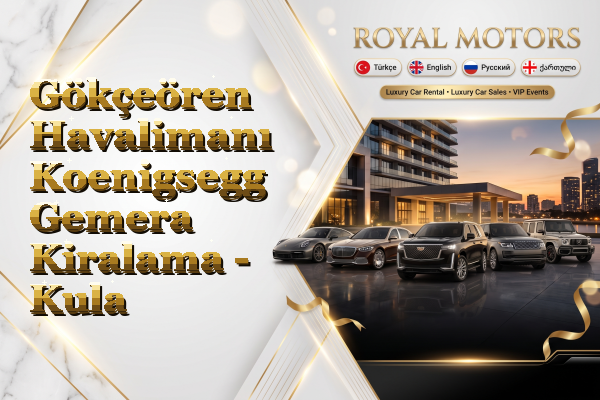 Gökçeören Havalimanı Koenigsegg Gemera Kiralama - Kula