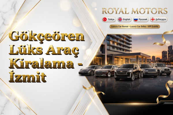 Gökçeören Lüks Araç Kiralama - İzmit