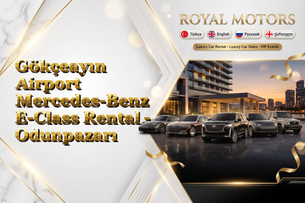 Gökçeayın Airport Mercedes-Benz E-Class Rental - Odunpazarı