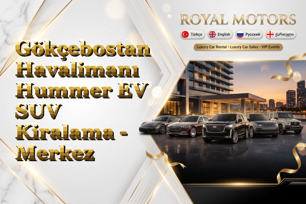 Gökçebostan Havalimanı Hummer EV SUV Kiralama - Merkez