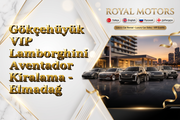 Gökçehüyük VIP Lamborghini Aventador Kiralama - Elmadağ