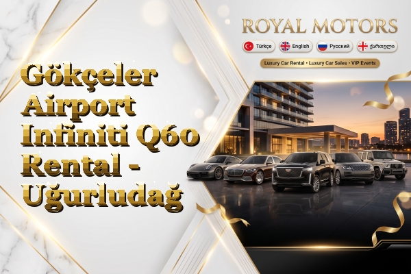 Gökçeler Airport Infiniti Q60 Rental - Uğurludağ
