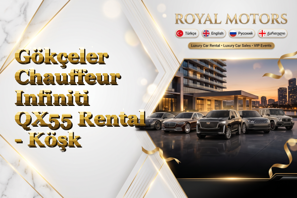 Gökçeler Chauffeur Infiniti QX55 Rental - Köşk