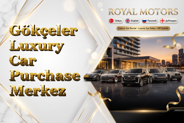 Gökçeler Luxury Car Purchase - Merkez