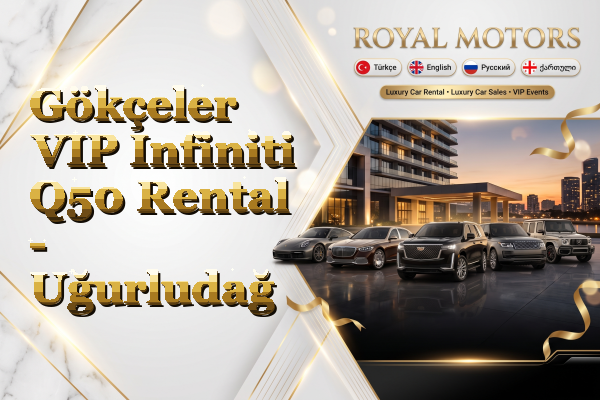 Gökçeler VIP Infiniti Q50 Rental - Uğurludağ