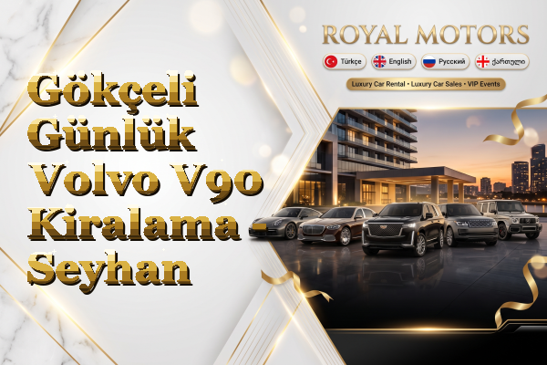 Gökçeli Günlük Volvo V90 Kiralama - Seyhan
