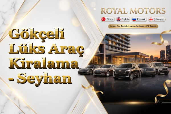 Gökçeli Lüks Araç Kiralama - Seyhan