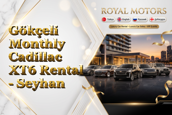 Gökçeli Monthly Cadillac XT6 Rental - Seyhan