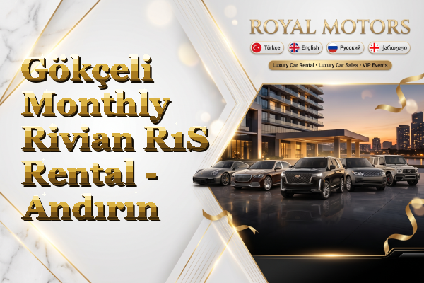 Gökçeli Monthly Rivian R1S Rental - Andırın