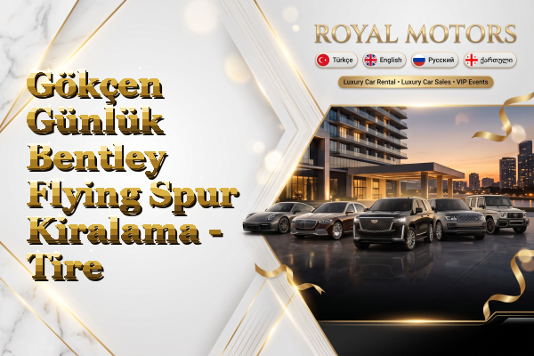 Gökçen Günlük Bentley Flying Spur Kiralama - Tire