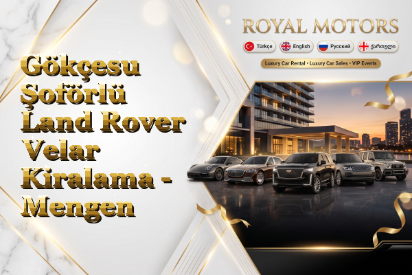Gökçesu Şoförlü Land Rover Velar Kiralama - Mengen