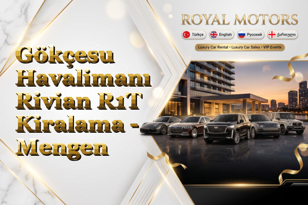 Gökçesu Havalimanı Rivian R1T Kiralama - Mengen