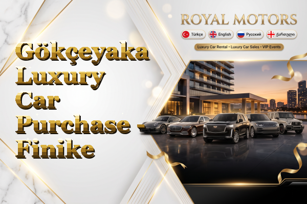 Gökçeyaka Luxury Car Purchase - Finike
