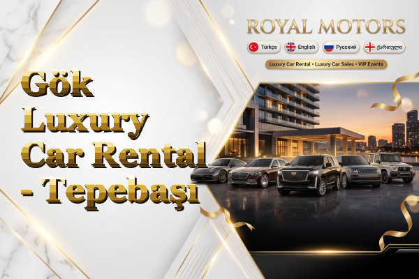 Gök Luxury Car Rental - Tepebaşı
