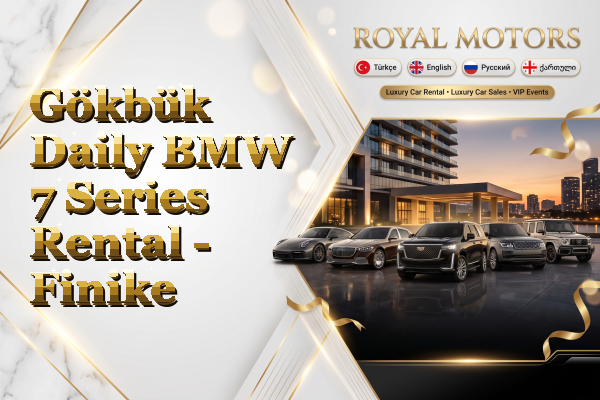 Gökbük Daily BMW 7 Series Rental - Finike