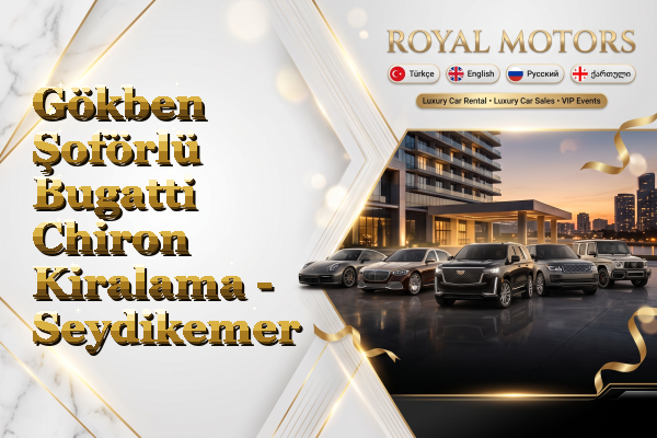 Gökben Şoförlü Bugatti Chiron Kiralama - Seydikemer