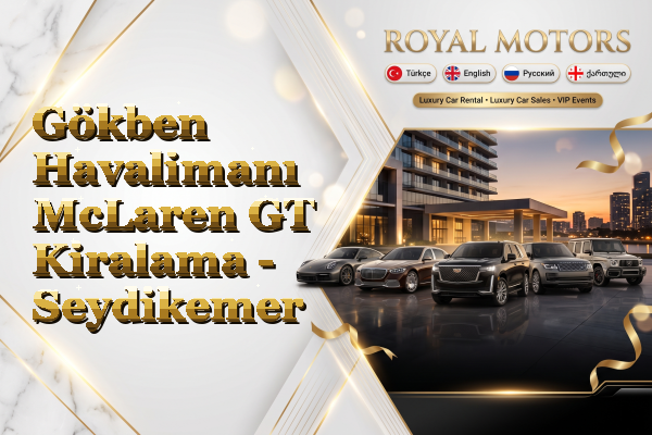 Gökben Havalimanı McLaren GT Kiralama - Seydikemer
