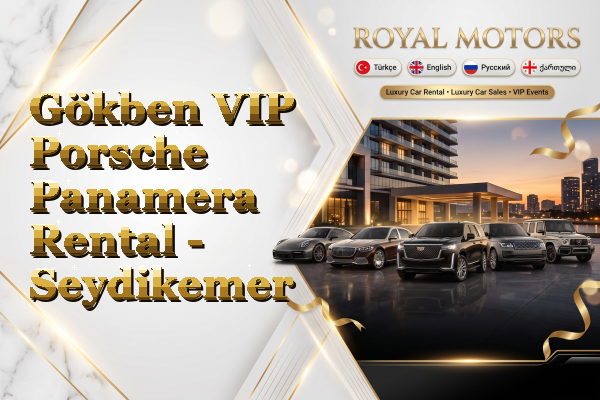 Gökben VIP Porsche Panamera Rental - Seydikemer