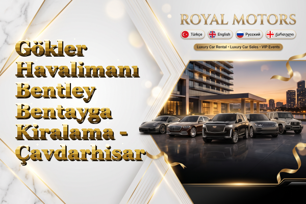 Gökler Havalimanı Bentley Bentayga Kiralama - Çavdarhisar