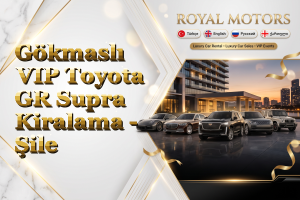 Gökmaslı VIP Toyota GR Supra Kiralama - Şile