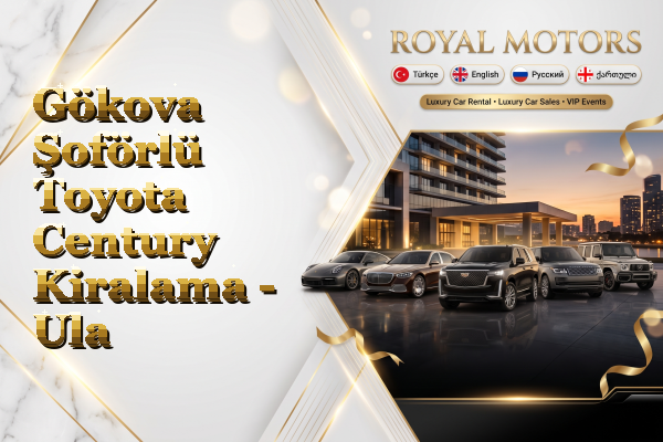 Gökova Şoförlü Toyota Century Kiralama - Ula