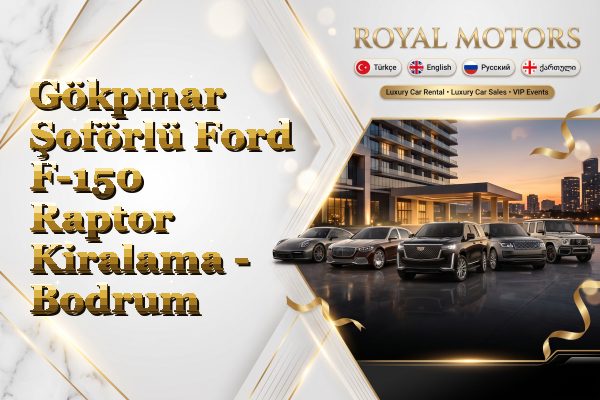 Gökpınar Şoförlü Ford F-150 Raptor Kiralama - Bodrum