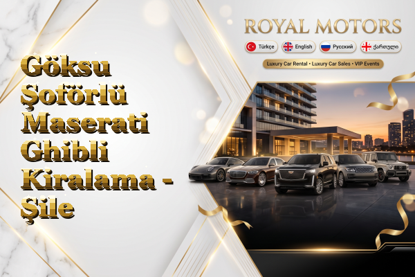 Göksu Şoförlü Maserati Ghibli Kiralama - Şile