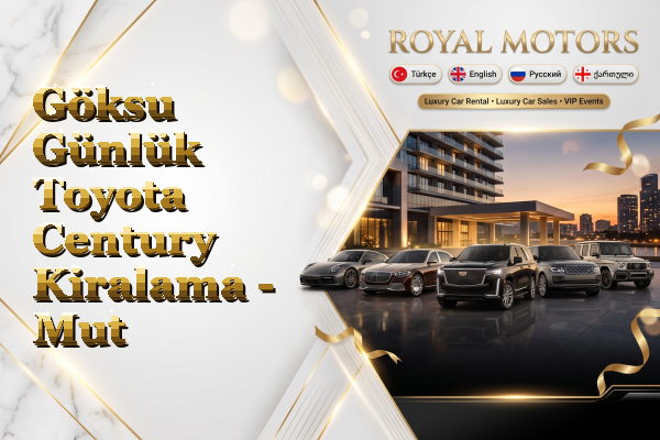 Göksu Günlük Toyota Century Kiralama - Mut