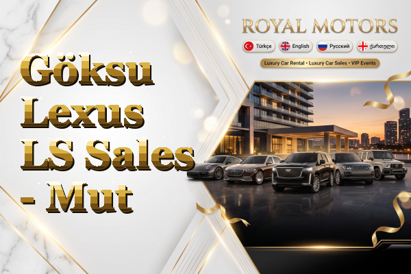 Göksu Lexus LS Sales - Mut