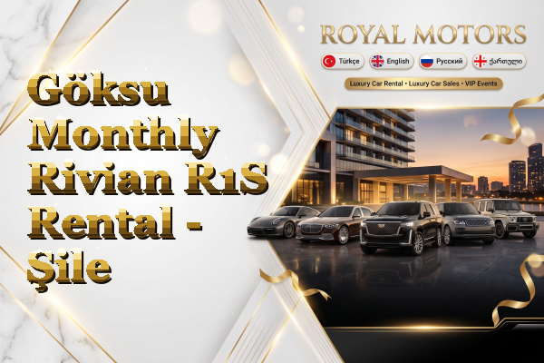 Göksu Monthly Rivian R1S Rental - Şile