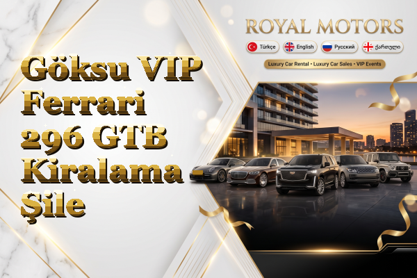 Göksu VIP Ferrari 296 GTB Kiralama - Şile