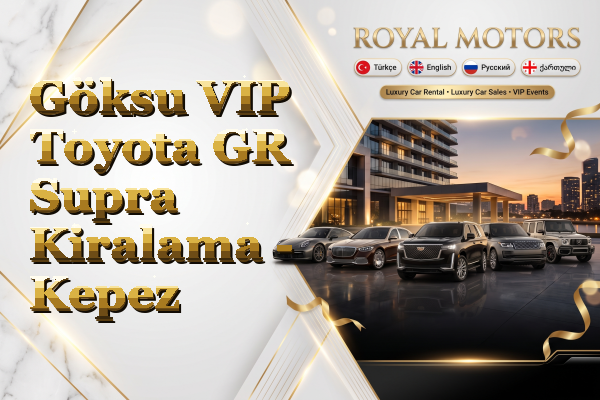 Göksu VIP Toyota GR Supra Kiralama - Kepez