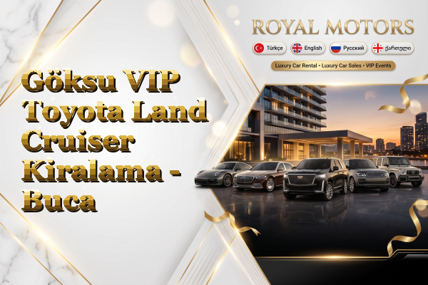 Göksu VIP Toyota Land Cruiser Kiralama - Buca