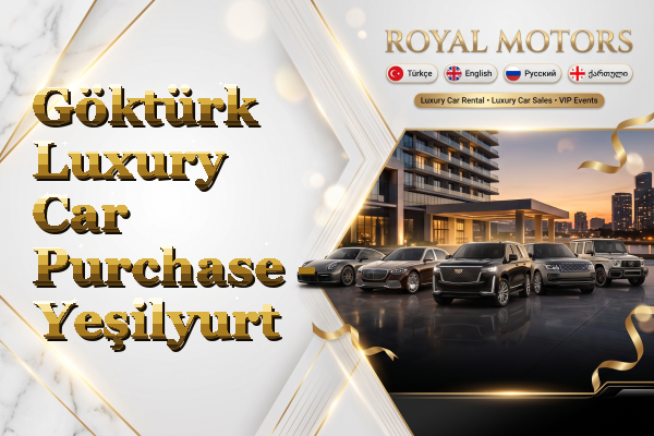 Göktürk Luxury Car Purchase - Yeşilyurt