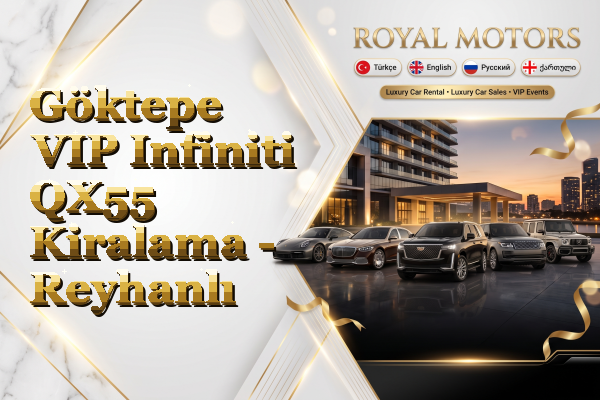 Göktepe VIP Infiniti QX55 Kiralama - Reyhanlı