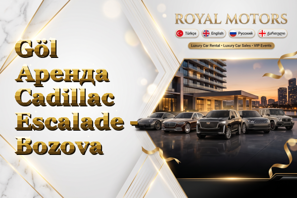 Göl Аренда Cadillac Escalade - Bozova