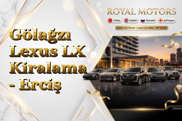 Gölağzı Lexus LX Kiralama - Erciş