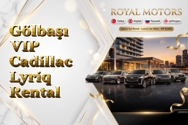 Gölbaşı VIP Cadillac Lyriq Rental
