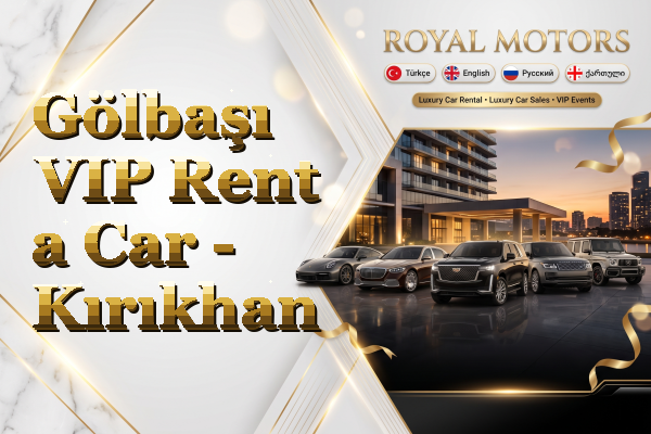 Gölbaşı VIP Rent a Car - Kırıkhan