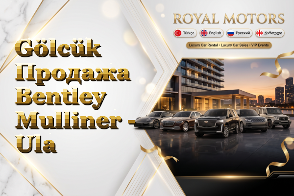 Gölcük Продажа Bentley Mulliner - Ula