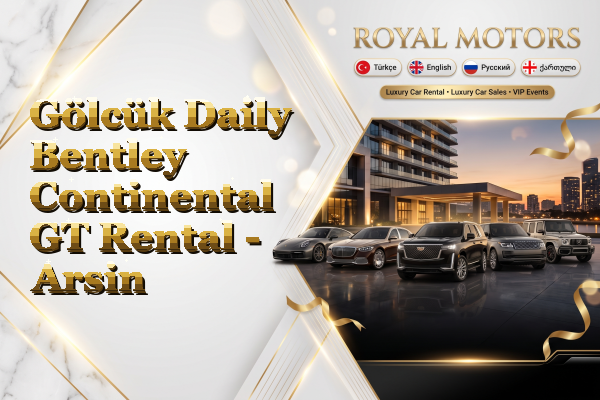 Gölcük Daily Bentley Continental GT Rental - Arsin
