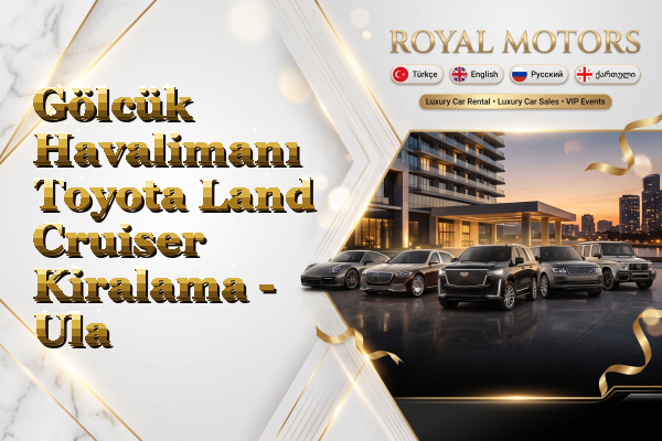 Gölcük Havalimanı Toyota Land Cruiser Kiralama - Ula