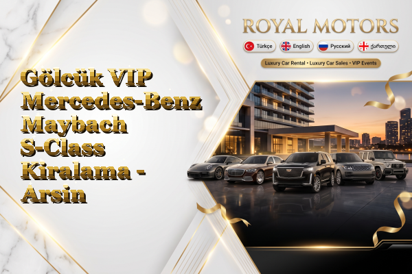 Gölcük VIP Mercedes-Benz Maybach S-Class Kiralama - Arsin