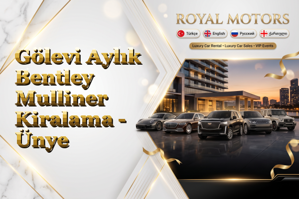 Gölevi Aylık Bentley Mulliner Kiralama - Ünye